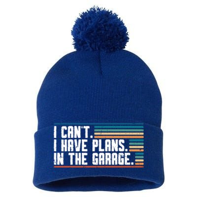 I Can't I Have Plans In The Garage Great Gift Pom Pom 12in Knit Beanie