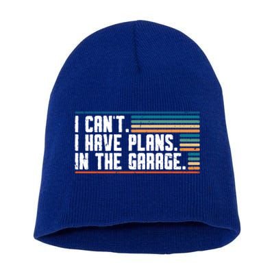 I Can't I Have Plans In The Garage Great Gift Short Acrylic Beanie