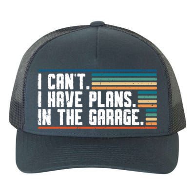 I Can't I Have Plans In The Garage Great Gift Yupoong Adult 5-Panel Trucker Hat