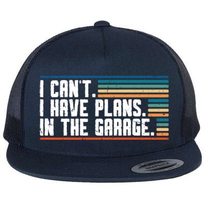 I Can't I Have Plans In The Garage Great Gift Flat Bill Trucker Hat