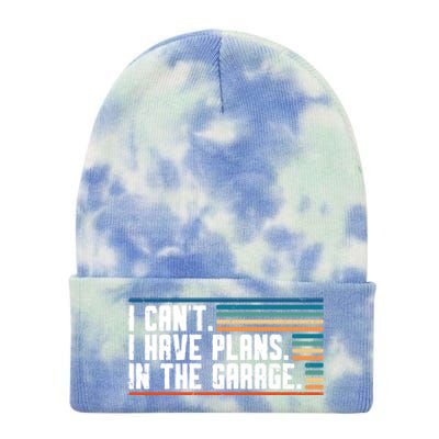 I Can't I Have Plans In The Garage Great Gift Tie Dye 12in Knit Beanie