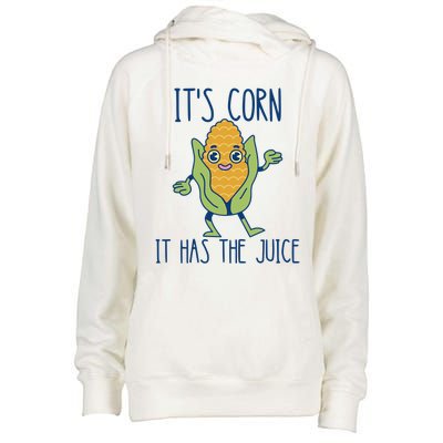 It's Corn It Has The Juice Funny Trendy Tee Womens Funnel Neck Pullover Hood