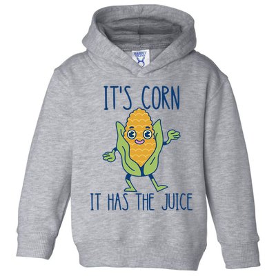 It's Corn It Has The Juice Funny Trendy Tee Toddler Hoodie