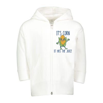 It's Corn It Has The Juice Funny Trendy Tee Toddler Zip Fleece Hoodie