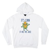 It's Corn It Has The Juice Funny Trendy Tee Hoodie