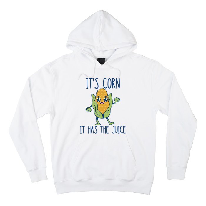 It's Corn It Has The Juice Funny Trendy Tee Hoodie