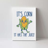 It's Corn It Has The Juice Funny Trendy Tee Canvas