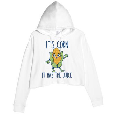 It's Corn It Has The Juice Funny Trendy Tee Crop Fleece Hoodie