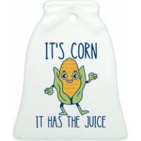 It's Corn It Has The Juice Funny Trendy Tee Ceramic Bell Ornament