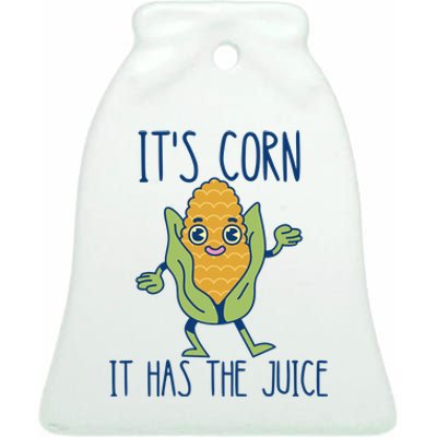 It's Corn It Has The Juice Funny Trendy Tee Ceramic Bell Ornament