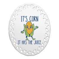 It's Corn It Has The Juice Funny Trendy Tee Ceramic Oval Ornament