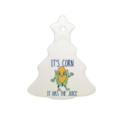 It's Corn It Has The Juice Funny Trendy Tee Ceramic Tree Ornament