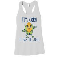 It's Corn It Has The Juice Funny Trendy Tee Women's Racerback Tank