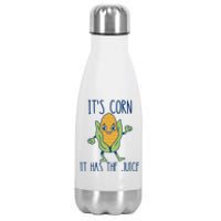 It's Corn It Has The Juice Funny Trendy Tee Stainless Steel Insulated Water Bottle