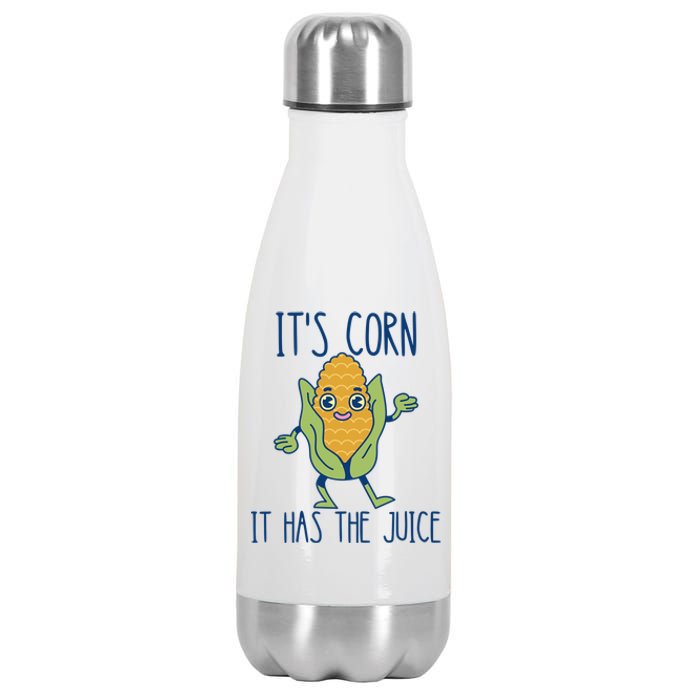 It's Corn It Has The Juice Funny Trendy Tee Stainless Steel Insulated Water Bottle