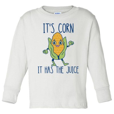 It's Corn It Has The Juice Funny Trendy Tee Toddler Long Sleeve Shirt