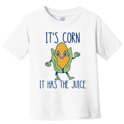 It's Corn It Has The Juice Funny Trendy Tee Toddler T-Shirt