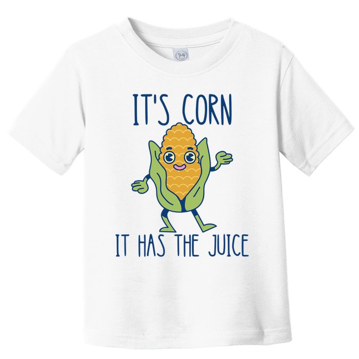 It's Corn It Has The Juice Funny Trendy Tee Toddler T-Shirt