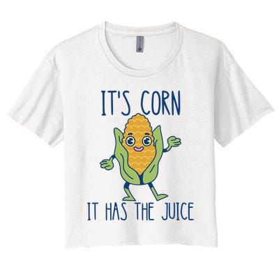 It's Corn It Has The Juice Funny Trendy Tee Women's Crop Top Tee