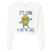 It's Corn It Has The Juice Funny Trendy Tee Cropped Pullover Crew