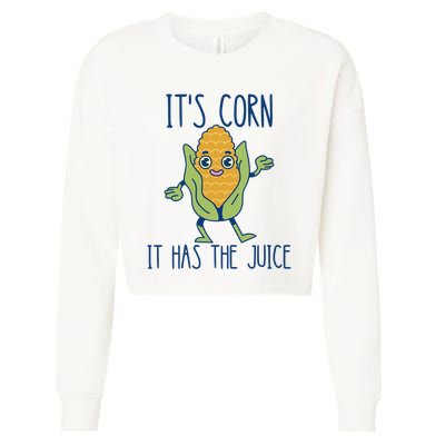 It's Corn It Has The Juice Funny Trendy Tee Cropped Pullover Crew