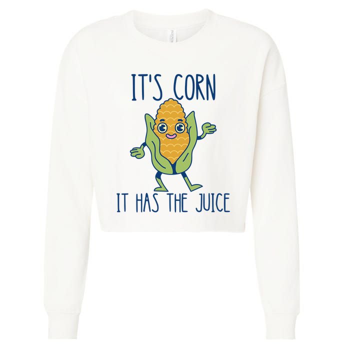 It's Corn It Has The Juice Funny Trendy Tee Cropped Pullover Crew