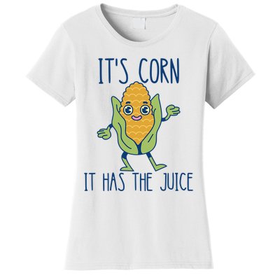 It's Corn It Has The Juice Funny Trendy Tee Women's T-Shirt