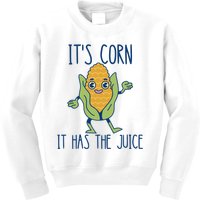 It's Corn It Has The Juice Funny Trendy Tee Kids Sweatshirt