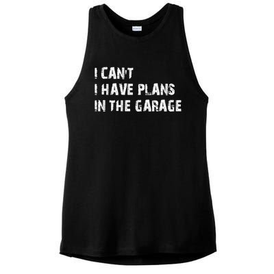 I Cant I Have Plans In The Garage Car Mechanic Design Print Gift Ladies PosiCharge Tri-Blend Wicking Tank