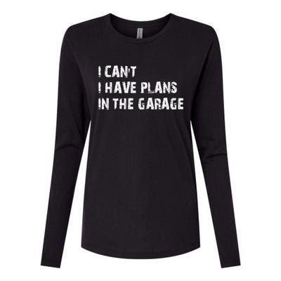 I Cant I Have Plans In The Garage Car Mechanic Design Print Gift Womens Cotton Relaxed Long Sleeve T-Shirt