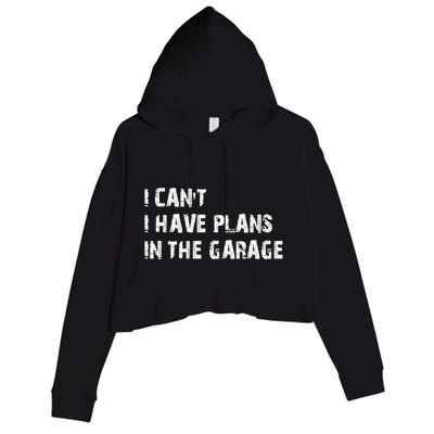 I Cant I Have Plans In The Garage Car Mechanic Design Print Gift Crop Fleece Hoodie