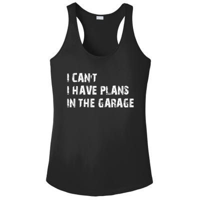 I Cant I Have Plans In The Garage Car Mechanic Design Print Gift Ladies PosiCharge Competitor Racerback Tank