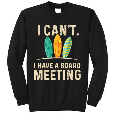 I Can't I Have A Board Meeting Beach Surfing Surfingboard Sweatshirt