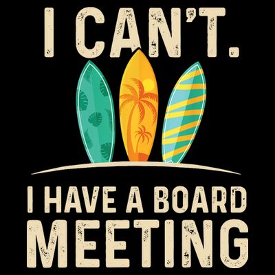 I Can't I Have A Board Meeting Beach Surfing Surfingboard T-Shirt