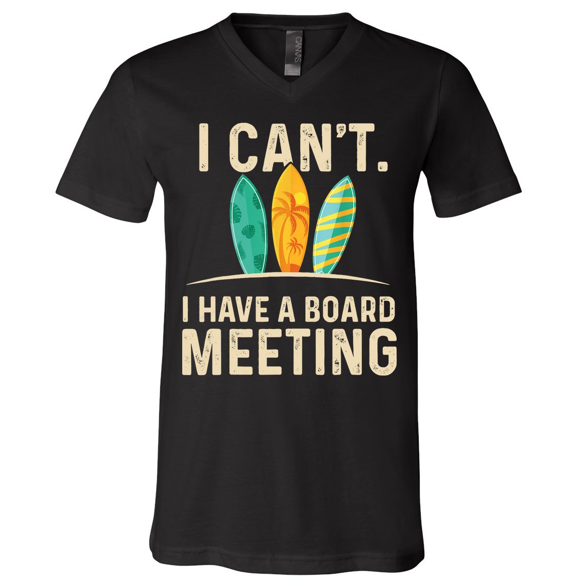 I Can't I Have A Board Meeting Beach Surfing Surfingboard V-Neck T-Shirt