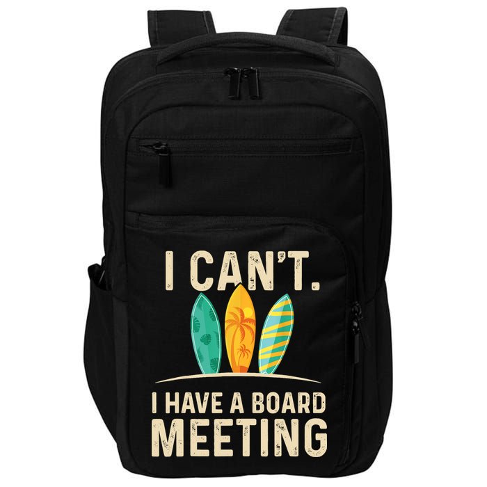 I Can't I Have A Board Meeting Beach Surfing Surfingboard Impact Tech Backpack