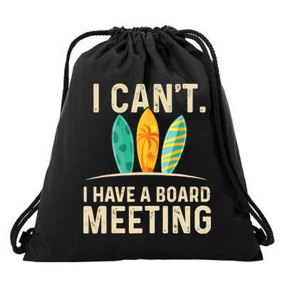 I Can't I Have A Board Meeting Beach Surfing Surfingboard Drawstring Bag