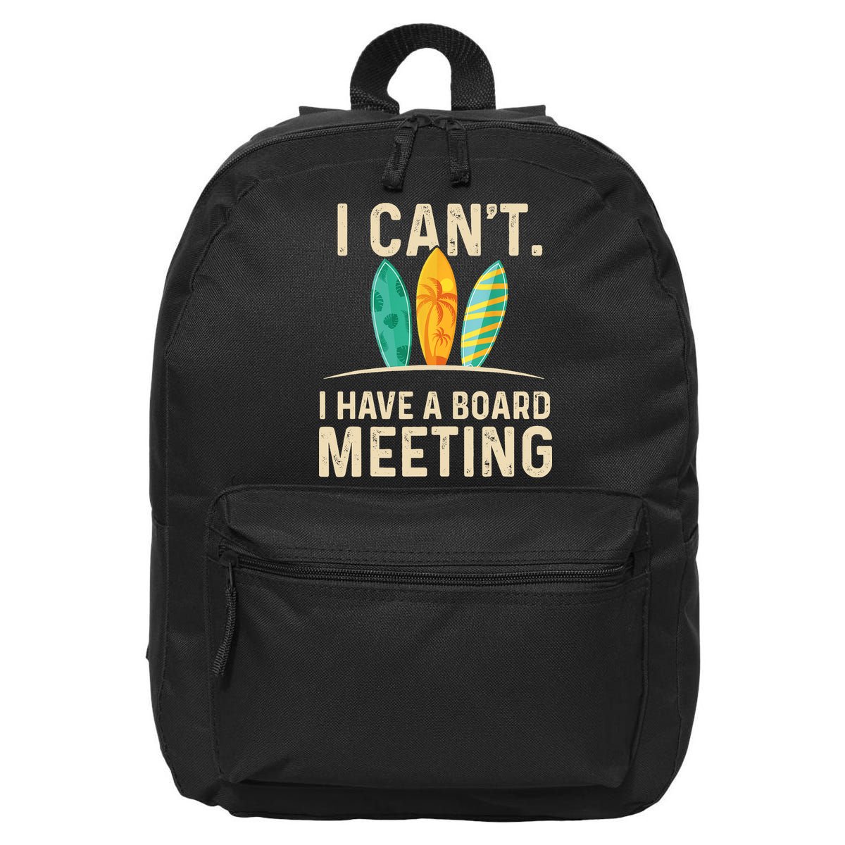 I Can't I Have A Board Meeting Beach Surfing Surfingboard 16 in Basic Backpack