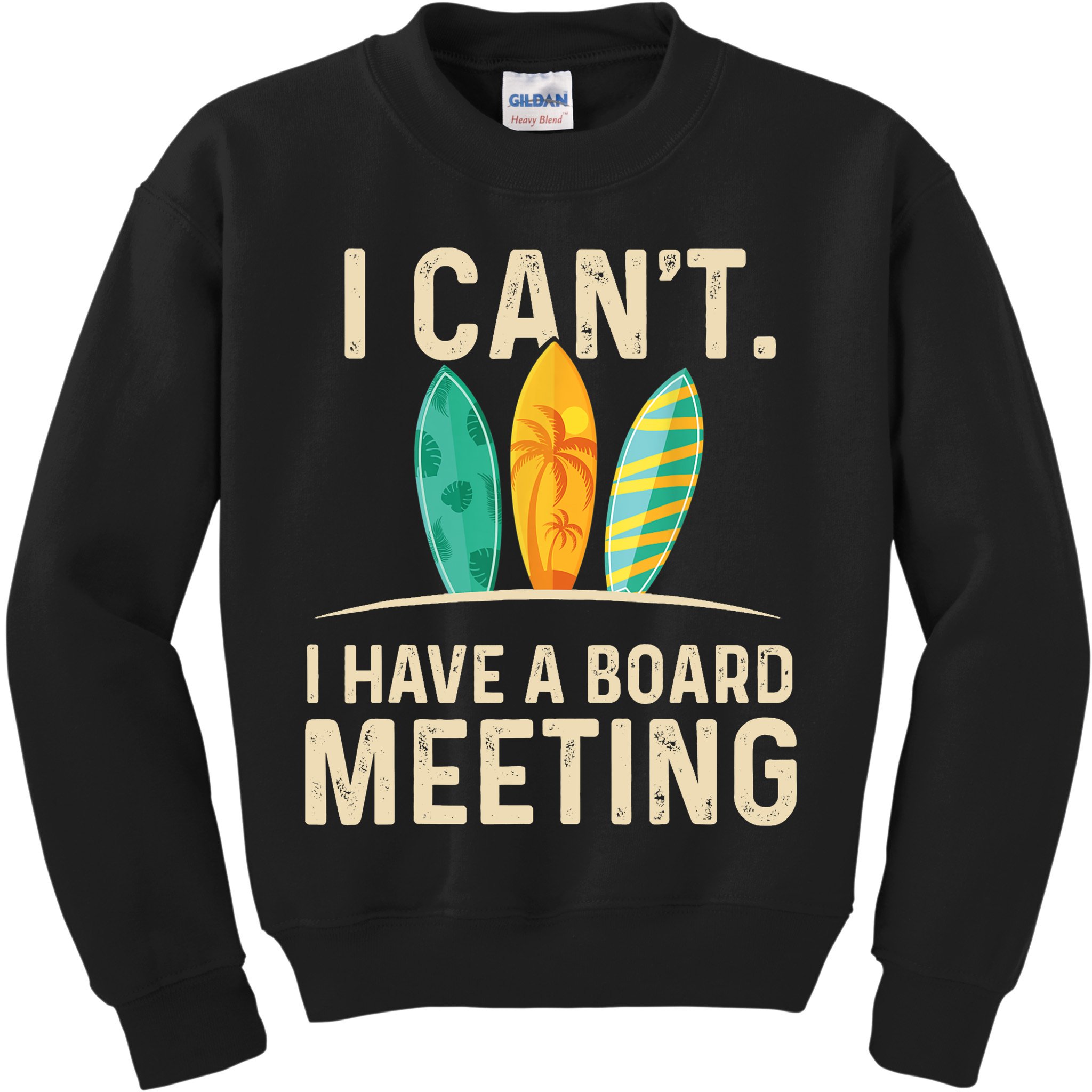 I Can't I Have A Board Meeting Beach Surfing Surfingboard Kids Sweatshirt