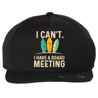 I Can't I Have A Board Meeting Beach Surfing Surfingboard Wool Snapback Cap