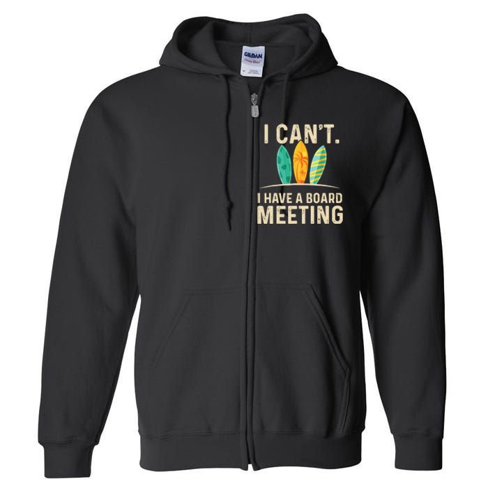 I Can't I Have A Board Meeting Beach Surfing Surfingboard Full Zip Hoodie