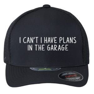 I Can't I Have Plans In The Garage Car Mechanic Meaningful Gift Flexfit Unipanel Trucker Cap