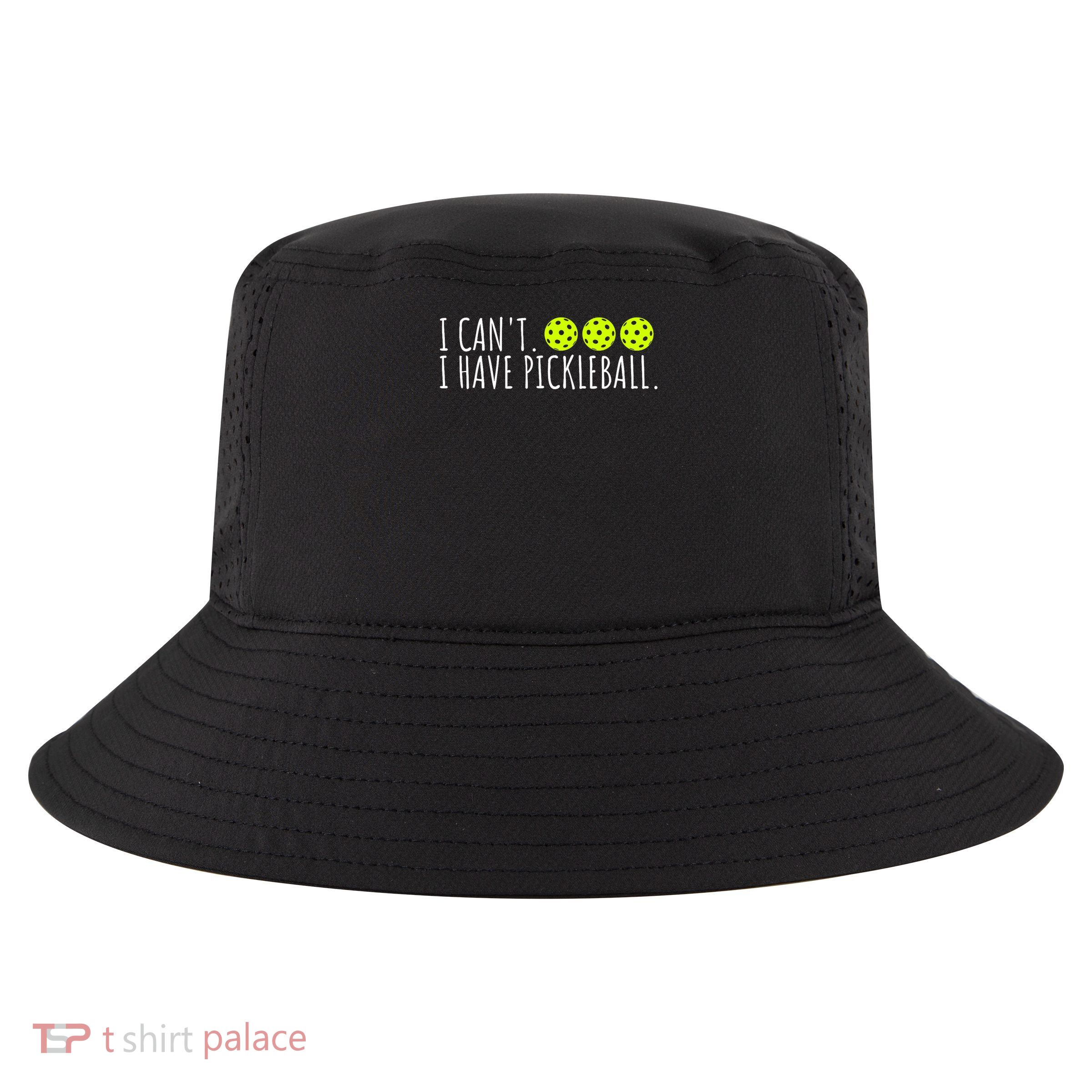I Can't I Have Pickleball Funny Slogan Pickleball Lover Cool Comfort Performance Bucket Hat