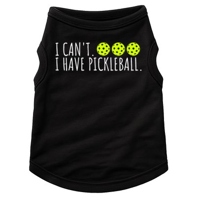I Can't I Have Pickleball Funny Slogan Pickleball Lover Doggie Tank