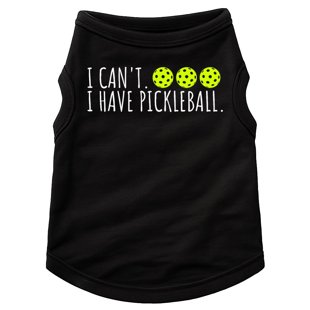 I Can't I Have Pickleball Funny Slogan Pickleball Lover Doggie Tank