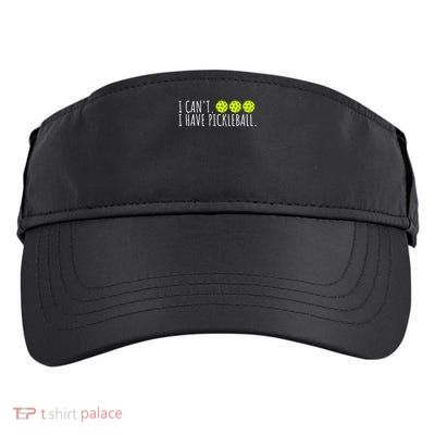 I Can't I Have Pickleball Funny Slogan Pickleball Lover Adult Drive Performance Visor