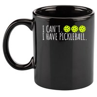 I Can't I Have Pickleball Funny Slogan Pickleball Lover 11oz C Handle Ceramic Mug