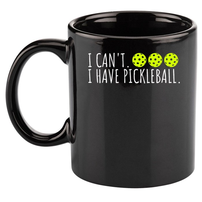 I Can't I Have Pickleball Funny Slogan Pickleball Lover 11oz C Handle Ceramic Mug