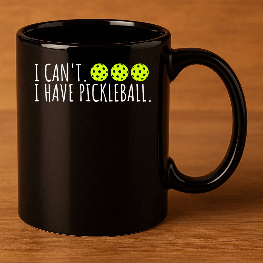 I Can't I Have Pickleball Funny Slogan Pickleball Lover 11oz C Handle Ceramic Mug