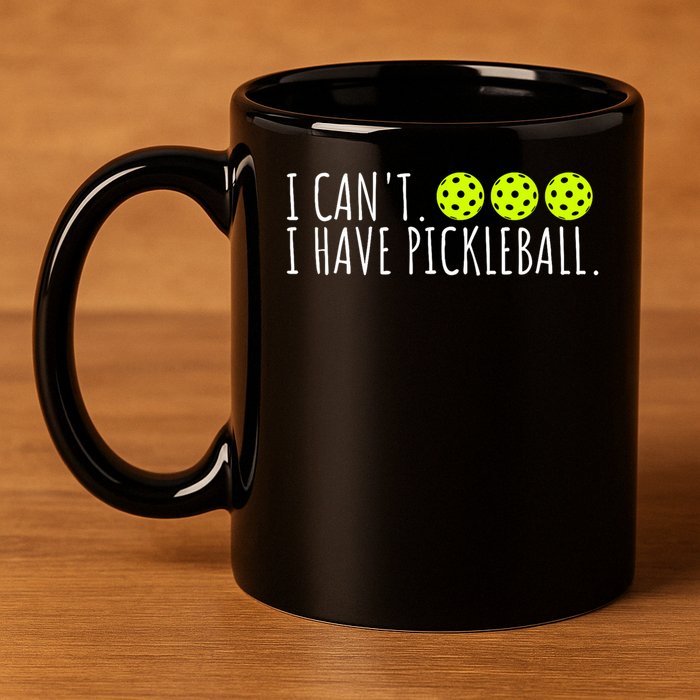 I Can't I Have Pickleball Funny Slogan Pickleball Lover 11oz C Handle Ceramic Mug